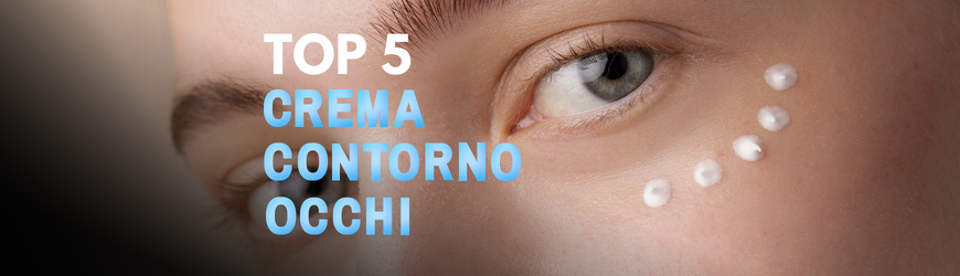 Top 5 creme contorno occhi 2024