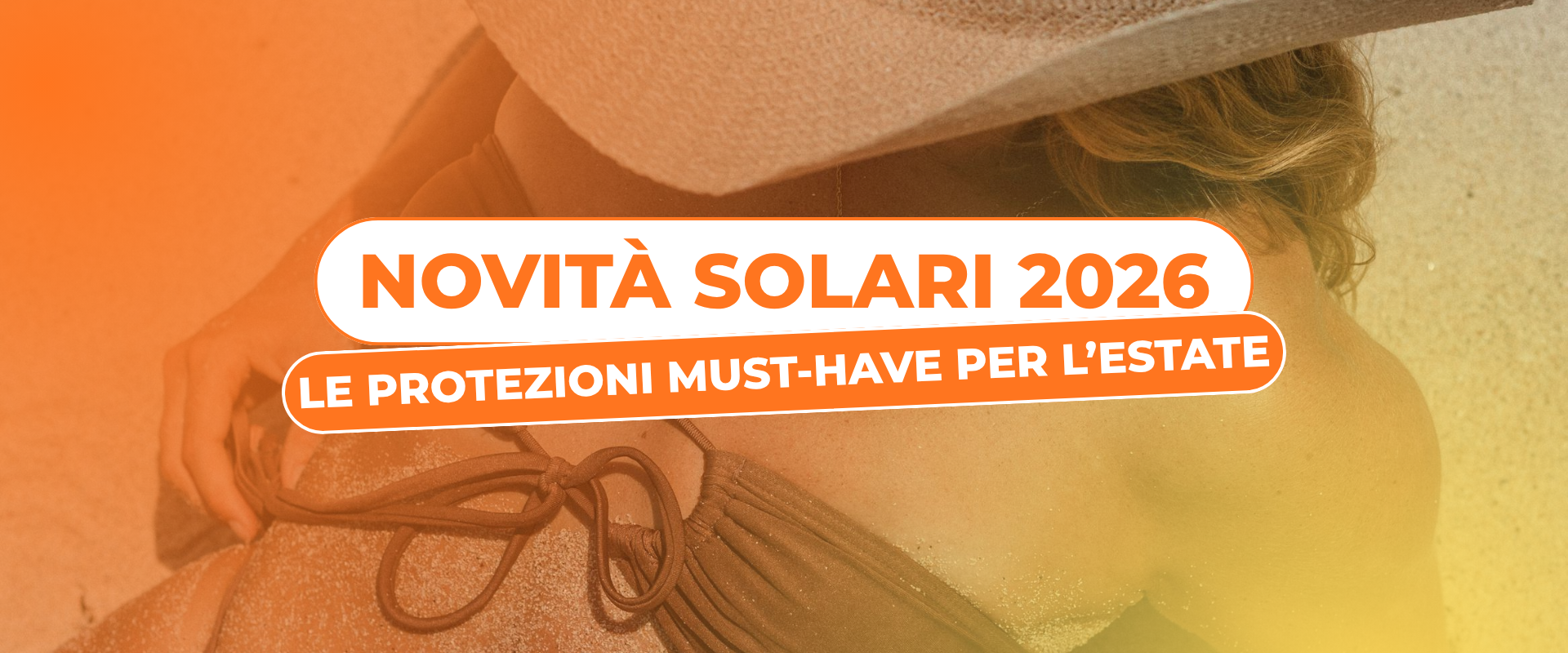 Novità Solari 2026: le protezioni must-have per prepararsi all’estate